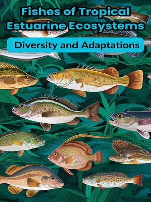 cover image of Fishes of Tropical Estuarine Ecosystems